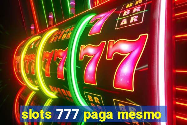 slots 777 paga mesmo